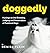 Doggedly: Musings on the Breeding, Judging and Preservation of Purebred Dogs