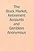 The Stock Market, Retirement Accounts and Gamblers Anonymous by Gamblers Anonymous
