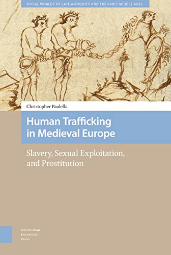 Human Trafficking in Medieval Europe: Slavery, Sexual Exploitation, and Prostitution (ebook)