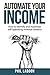 Automate Your Income: How to identify and maximize self-operating revenue streams