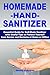 Homemade Hand Sanitizer: Essential Guide for Self-Made Sanitizer with Useful Tips to Protect Yourself from Germs and Bacteria at Home or Office