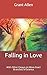 Falling in Love: With Other Essays on More Exact Branches of Science