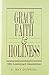 Grace, Faith & Holiness, 30th Anniversary Annotations by H. Ray Dunning