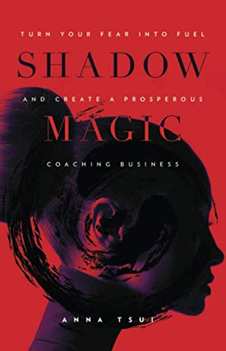 Shadow Magic: Turn Your Fear into Fuel and Create a Prosperous Coaching Business (Paperback)
