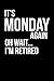 It's Monday again...oh wait. I'm retired: Fun Retirement Lined Notebook/Journal Gift Idea For New Retirees As A Thank You, Farewell, Goodbye And Christmas Present