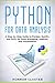 Python For Data Analysis: A Step-by-Step Guide to Pandas, NumPy, and SciPy for Data Wrangling, Analysis, and Visualization