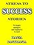 Stress To Success Stories: ...