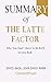 Summary of The Latte Factor David Bach, John David Mann Why You Don't Have to Be Rich to Live Rich