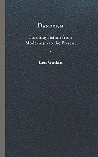 Dandyism: Forming Fiction from Modernism to the Present (Hardcover)