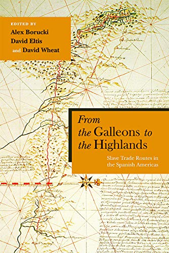 From the Galleons to the Highlands: Slave Trade Routes in the Spanish Americas (Paperback)