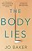 The Body Lies by Jo Baker The Body Lies by Jo Baker