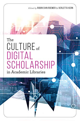 The Culture of Digital Scholarship in Academic Libraries (Paperback)