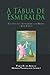 A Tábua de Esmeralda: Viajando pela Antiguidade com Hermes e Jesus Cristo (Portuguese Edition)