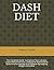 DASH DIET: The Complete Gui...