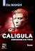 Caligula, confessions d'un tyran by Eric Mangin