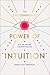 The Life-Changing Power of Intuition: Tune into Yourself, Transform Your Life