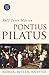 Pontius Pilatus - Römer, Ritter, Richter by Ralf-Peter Märtin