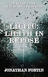 Lilitu: Lilith In Repose (Crystal Lake Shorts Book 8) Lilitu: Lilith In Repose (Crystal Lake Shorts Book 8)