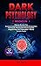 Dark Psychology: 2 Books in 1 - Discover & Learn The Secrets of Using & Defending Against Manipulation Techniques, Mind Control, Neuro-Linguistic Programming - NLP, Persuasion + How to Analyze People