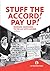 Stuff the Accord! Pay Up! by Liz Ross