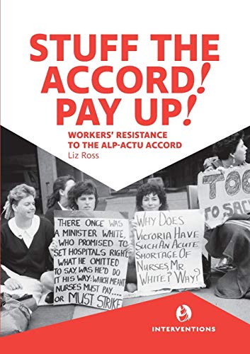 Stuff the Accord! Pay Up!: Workers' Resistance to the ALP-ACTU Accord (Paperback)
