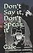 Don't Say it, Don't Speak it by Gabe P Don't Say it, Don't Speak it by Gabe P