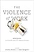 The Violence of Work: New E...