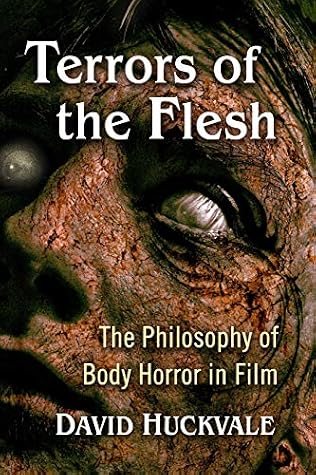 Terrors of the Flesh: The Philosophy of Body Horror in Film
