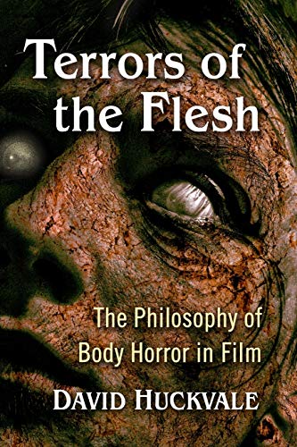 Terrors of the Flesh: The Philosophy of Body Horror in Film (Paperback)