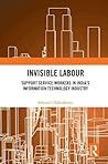 Invisible Labour: Support Service Workers in India's Information Technology Industry