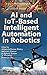 AI and IoT-Based Intelligent Automation in Robotics