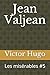Jean Valjean: Les mis�rables #5