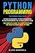 PYTHON PROGRAMMING: 3 Books...