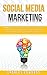 Social Media Marketing: 7 b...