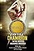 How to be a champion in the...