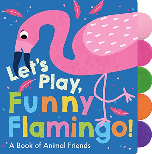 Let's Play, Funny Flamingo! A Book of Animal Friends (Board book)