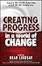 Creating Progress in a World of Change