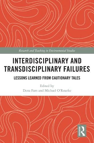 Interdisciplinary and Transdisciplinary Failures: Lessons Learned from Cautionary Tales (Kindle Edition)