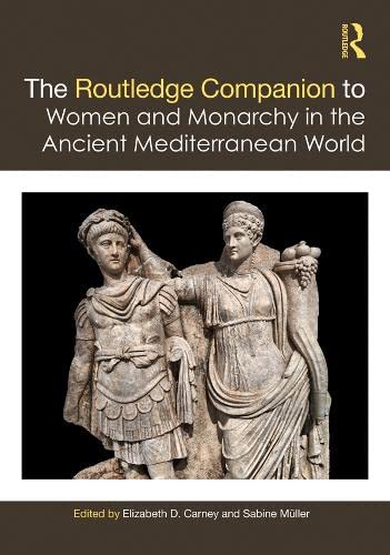 The Routledge Companion to Women and Monarchy in the Ancient Mediterranean World (ebook)