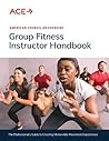 ACE Group Fitness Instructor Handbook: The Professional’s Guide to Creating Memorable Movement Experiences ACE Group Fitness Instructor Handbook