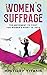Women's Suffrage: The Movem...