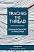 Tracing the Thread: Examining the Story of Self for Lasting Change