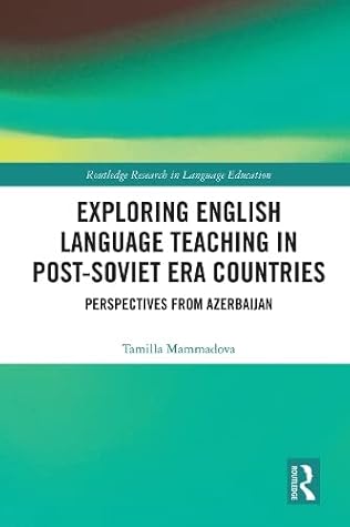 Exploring English Language Teaching in Post-Soviet Era Countries: Perspectives from Azerbaijan