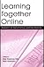 Learning Together Online: R...