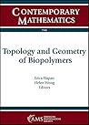 Topology and Geometry of Biopolymers: Ams Special Session Topology of Biopolymers April 21-22, 2018 Northeastern University, Boston, Massachusetts (Contemporary Mathematics)