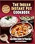 The Indian Instant Pot Cookbook: Quick And Easy Pressure Cooker Recipes. Add Some Curry To Your Diet.