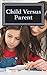 Child Versus Parent