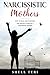Narcissistic Mothers: How t...