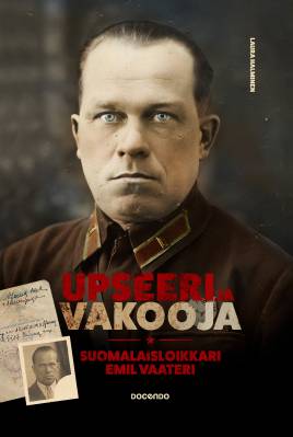 Upseeri ja vakooja — Suomalaisloikkari Emil Vaateri (Hardcover)