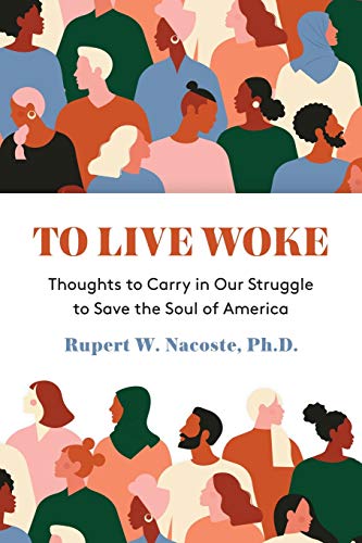 To Live Woke: Thoughts to Carry in Our Struggle to Save the Soul of America (Paperback)